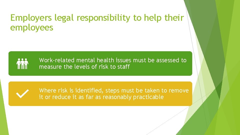 Employers legal responsibility to help their employees Work-related mental health issues must be assessed