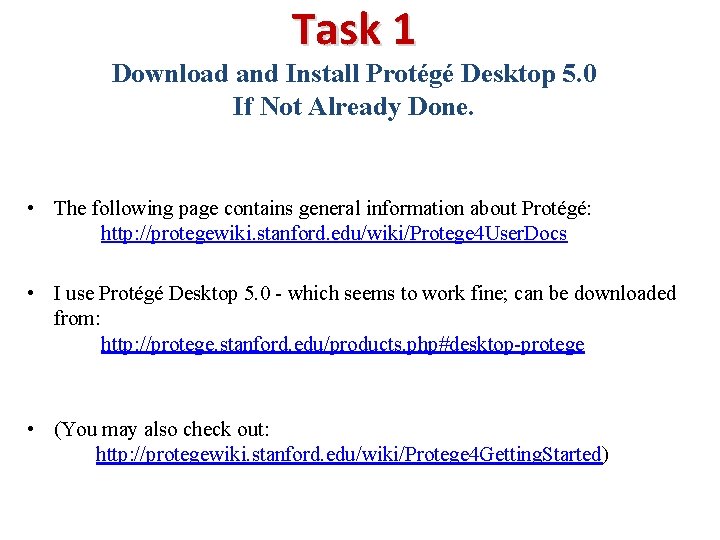 Task 1 Download and Install Protégé Desktop 5. 0 If Not Already Done. •