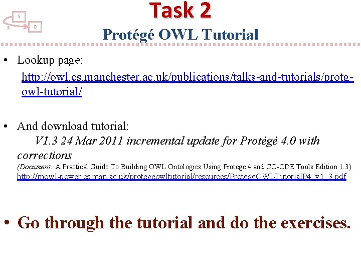 S P O Task 2 Protégé OWL Tutorial • Lookup page: http: //owl. cs.