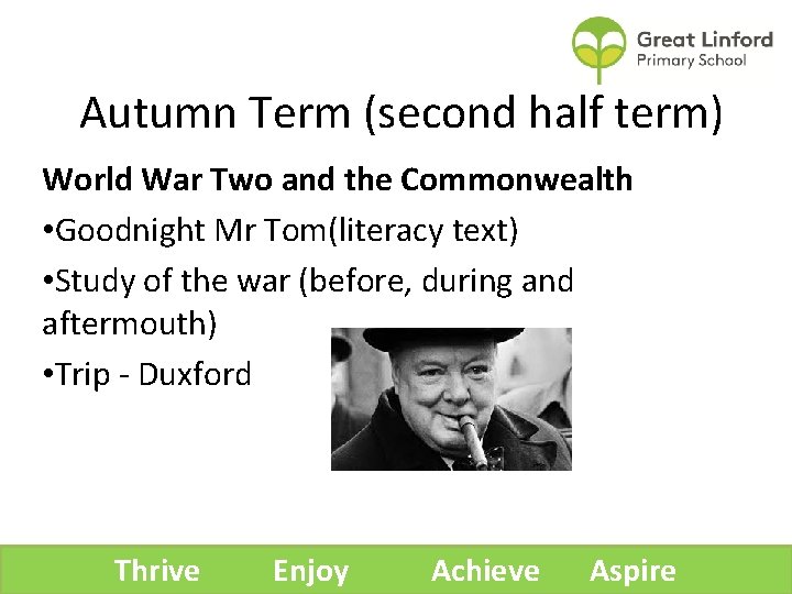 Autumn Term (second half term) World War Two and the Commonwealth • Goodnight Mr