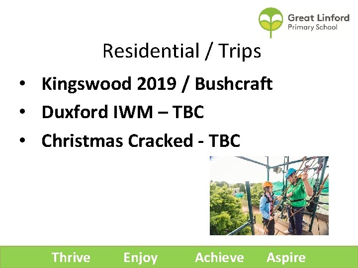 Residential / Trips • Kingswood 2019 / Bushcraft • Duxford IWM – TBC •