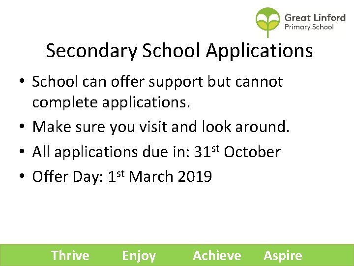 Secondary School Applications • School can offer support but cannot complete applications. • Make