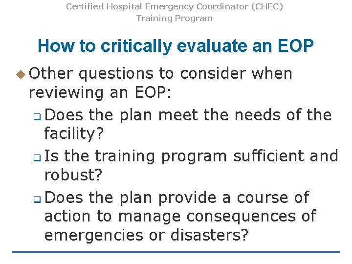 Certified Hospital Emergency Coordinator (CHEC) Training Program How to critically evaluate an EOP u