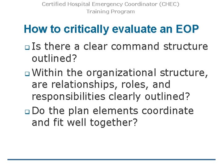 Certified Hospital Emergency Coordinator (CHEC) Training Program How to critically evaluate an EOP Is