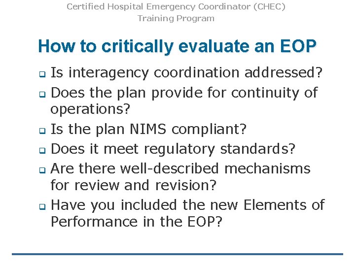 Certified Hospital Emergency Coordinator (CHEC) Training Program How to critically evaluate an EOP Is