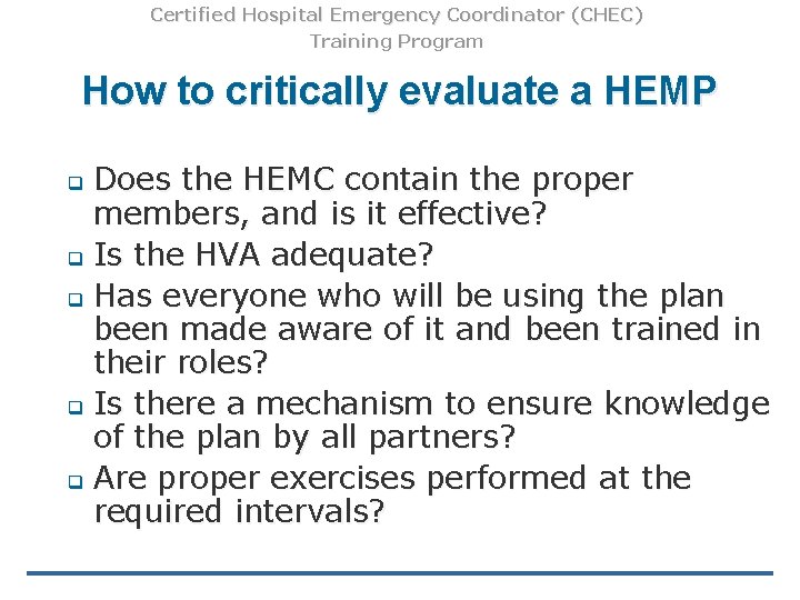 Certified Hospital Emergency Coordinator (CHEC) Training Program How to critically evaluate a HEMP Does