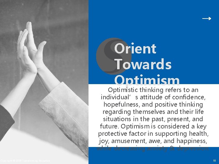 Orient Towards Optimism Optimistic thinking refers to an individual’s attitude of confidence, hopefulness, and