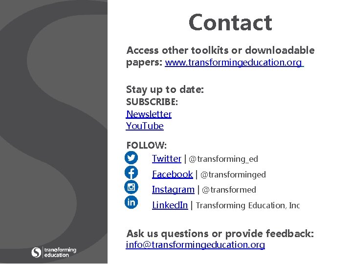 Contact Access other toolkits or downloadable papers: www. transformingeducation. org Stay up to date: