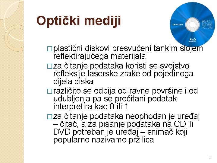 Optički mediji �plastični diskovi presvučeni tankim slojem reflektirajućega materijala �za čitanje podataka koristi se