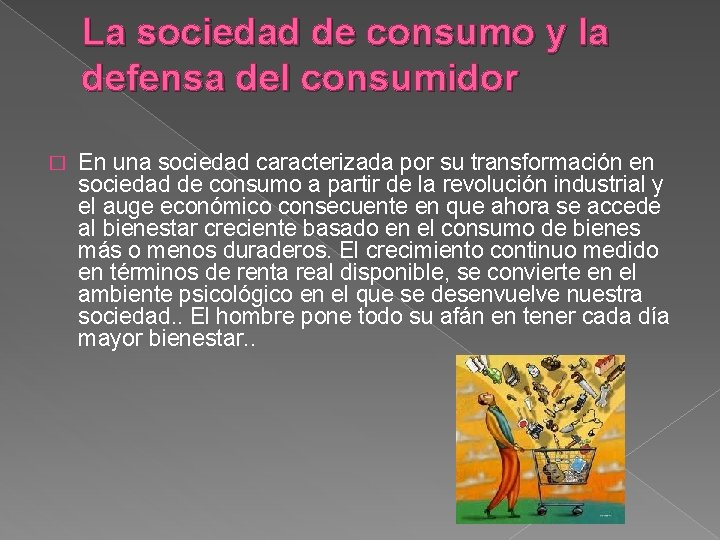 La sociedad de consumo y la defensa del consumidor � En una sociedad caracterizada