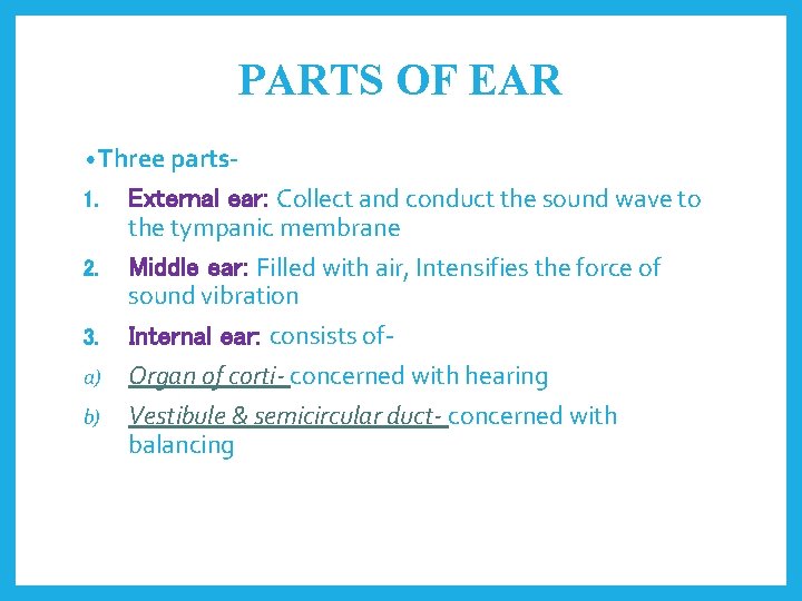 PARTS OF EAR • Three parts 1. 2. 3. a) b) External ear: Collect