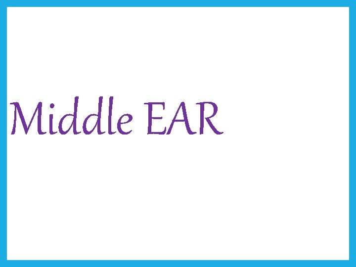 Middle EAR 