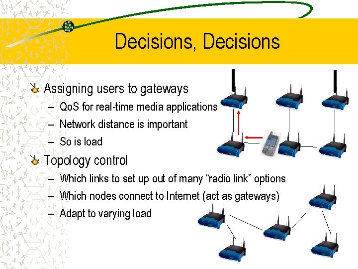 Decisions, Decisions Assigning users to gateways – Qo. S for real-time media applications –