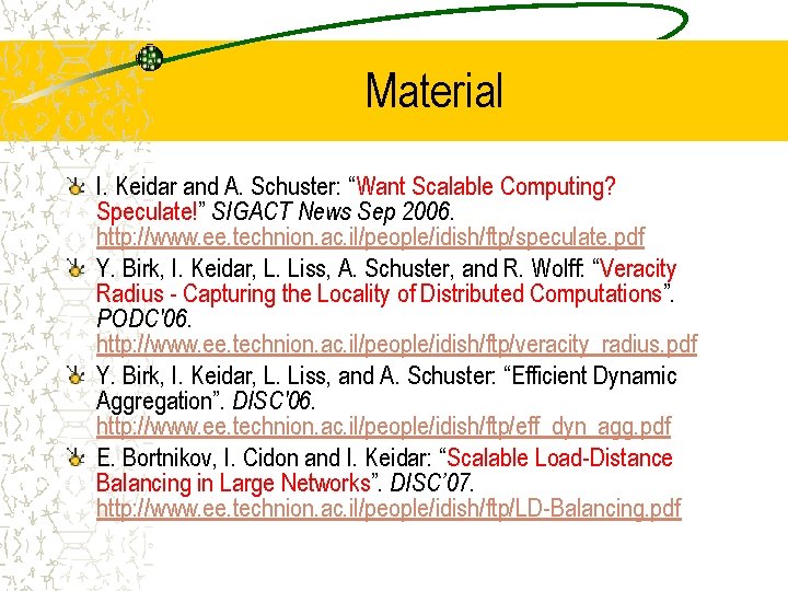 Material I. Keidar and A. Schuster: “Want Scalable Computing? Speculate!” SIGACT News Sep 2006.