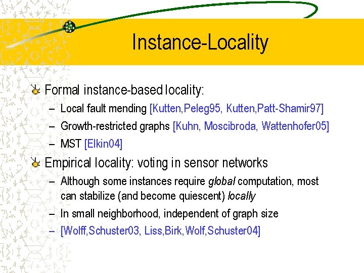 Instance-Locality Formal instance-based locality: – Local fault mending [Kutten, Peleg 95, Kutten, Patt-Shamir 97]