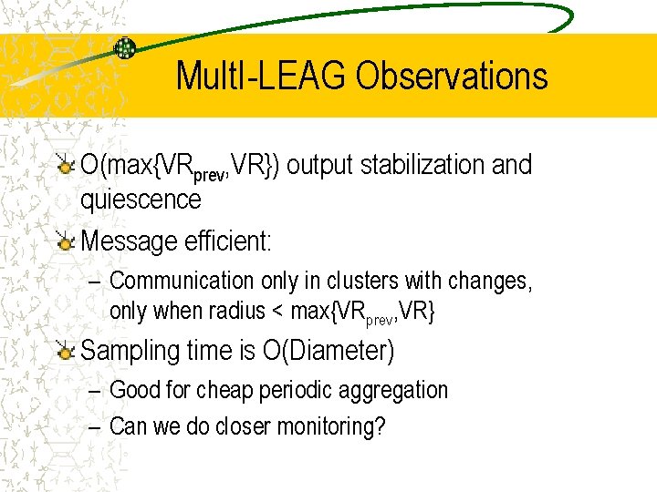 Mult. I-LEAG Observations O(max{VRprev, VR}) output stabilization and quiescence Message efficient: – Communication only