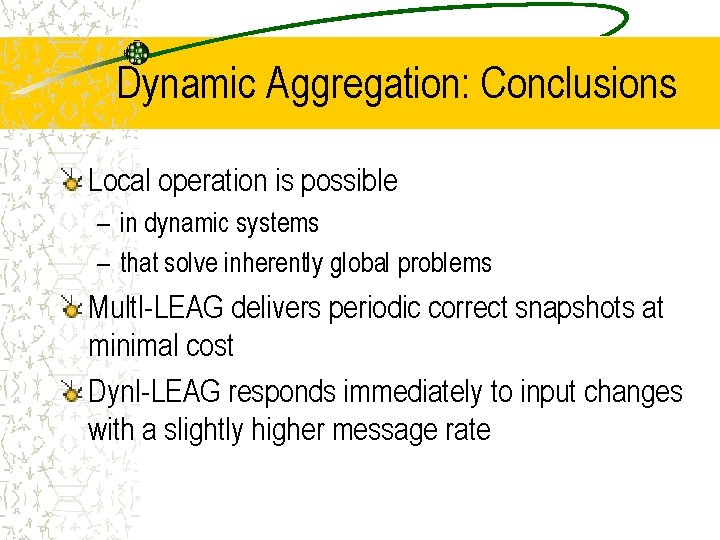 Dynamic Aggregation: Conclusions Local operation is possible – in dynamic systems – that solve