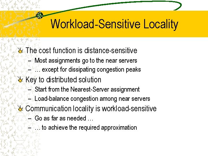 Workload-Sensitive Locality The cost function is distance-sensitive – Most assignments go to the near