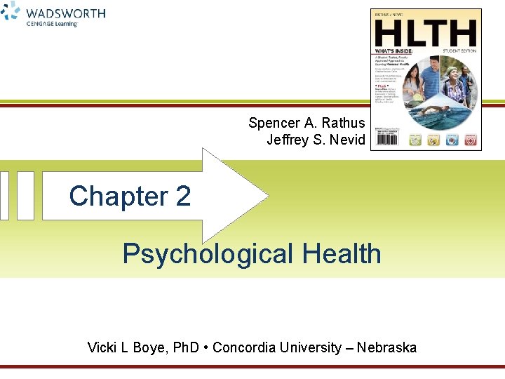 Spencer A. Rathus Jeffrey S. Nevid Chapter 2 Psychological Health Vicki L Boye, Ph.