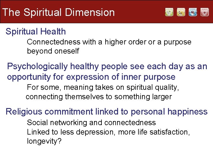 The Spiritual Dimension Spiritual Health Connectedness with a higher order or a purpose beyond