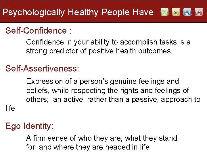 Psychologically Healthy People Have Self-Confidence : Confidence in your ability to accomplish tasks is