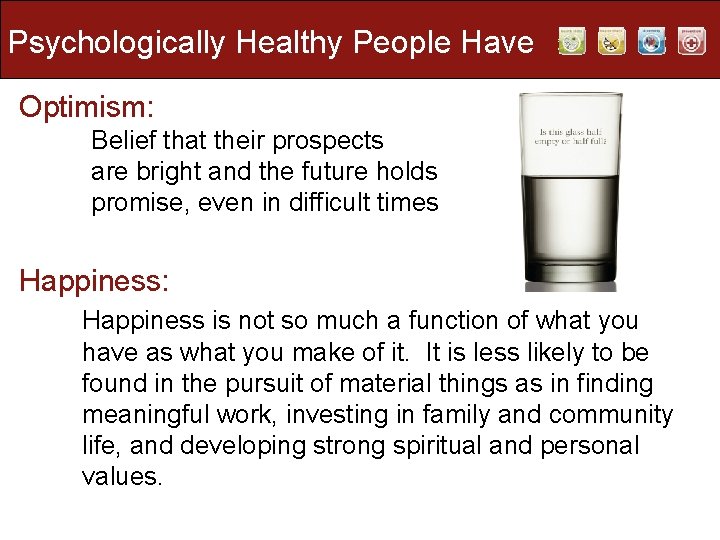 Psychologically Healthy People Have Optimism: Belief that their prospects are bright and the future