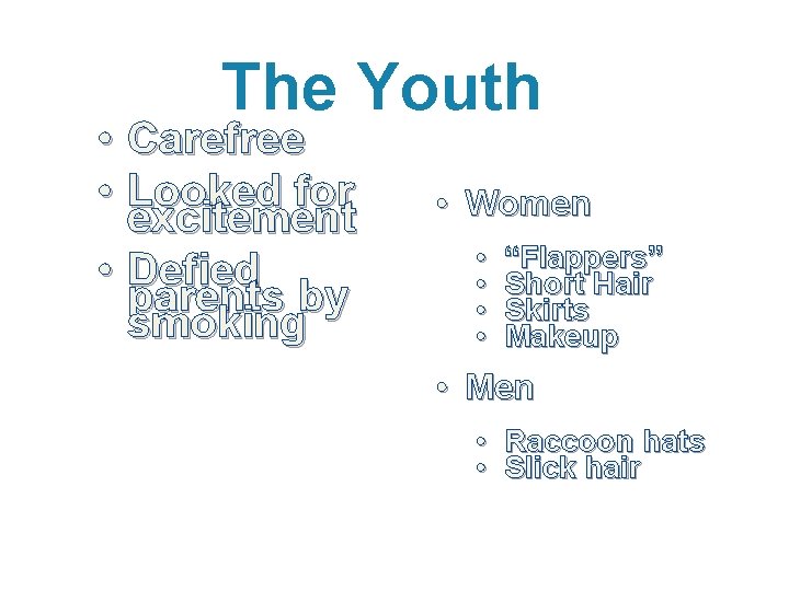 The Youth • Carefree • Looked for excitement • Defied parents by smoking •