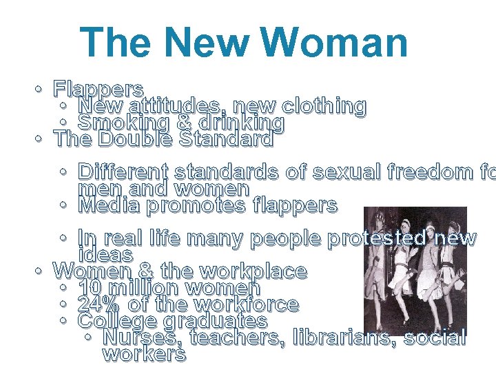 The New Woman • Flappers • New attitudes, new clothing • Smoking & drinking