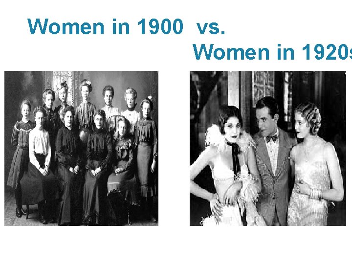 Women in 1900 vs. Women in 1920 s 