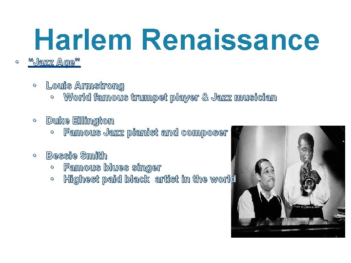Harlem Renaissance • “Jazz Age” • Louis Armstrong • World famous trumpet player &