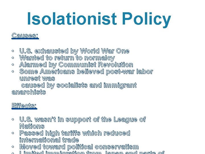 Isolationist Policy Causes: • • U. S. exhausted by World War One Wanted to