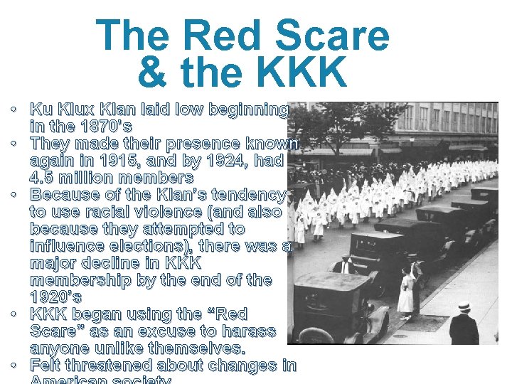 The Red Scare & the KKK • Ku Klux Klan laid low beginning in