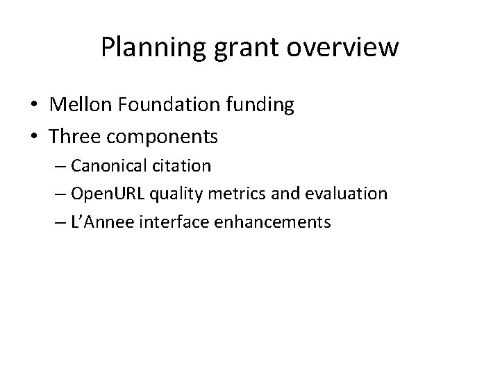 Planning grant overview • Mellon Foundation funding • Three components – Canonical citation –
