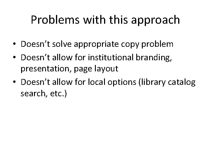 Problems with this approach • Doesn’t solve appropriate copy problem • Doesn’t allow for