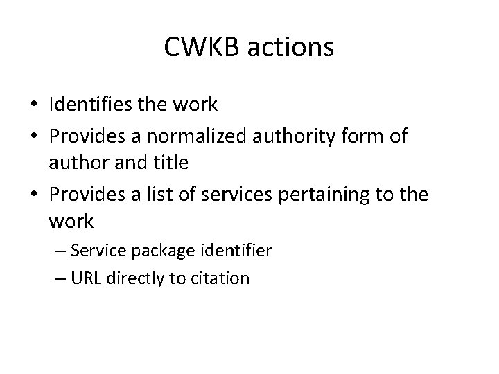 CWKB actions • Identifies the work • Provides a normalized authority form of author