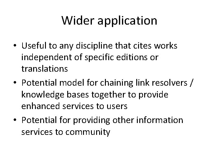 Wider application • Useful to any discipline that cites works independent of specific editions