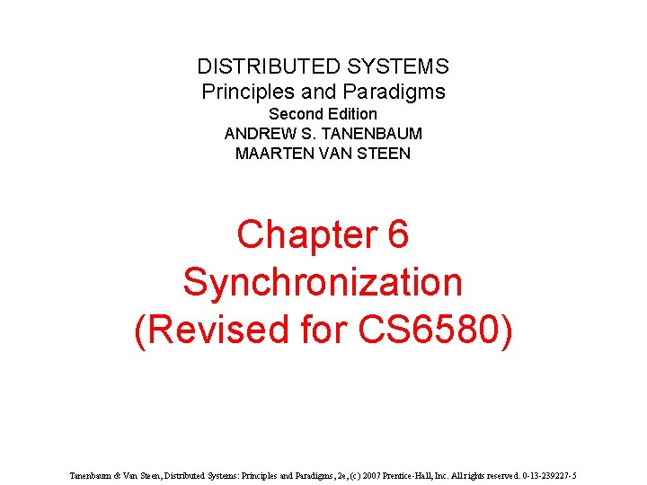 DISTRIBUTED SYSTEMS Principles and Paradigms Second Edition ANDREW S. TANENBAUM MAARTEN VAN STEEN Chapter