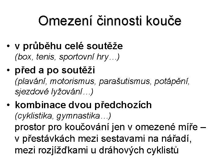 Omezení činnosti kouče • v průběhu celé soutěže (box, tenis, sportovní hry…) • před