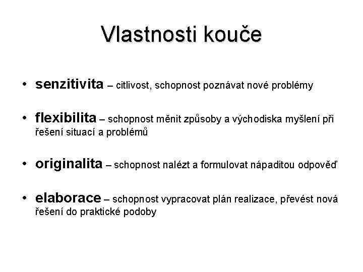 Vlastnosti kouče • senzitivita – citlivost, schopnost poznávat nové problémy • flexibilita – schopnost