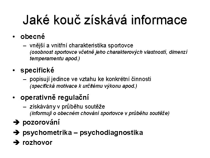 Jaké kouč získává informace • obecné – vnější a vnitřní charakteristika sportovce (osobnost sportovce