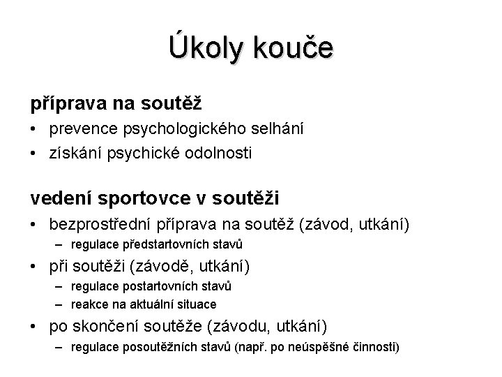 Úkoly kouče příprava na soutěž • prevence psychologického selhání • získání psychické odolnosti vedení