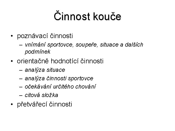 Činnost kouče • poznávací činnosti – vnímání sportovce, soupeře, situace a dalších podmínek •