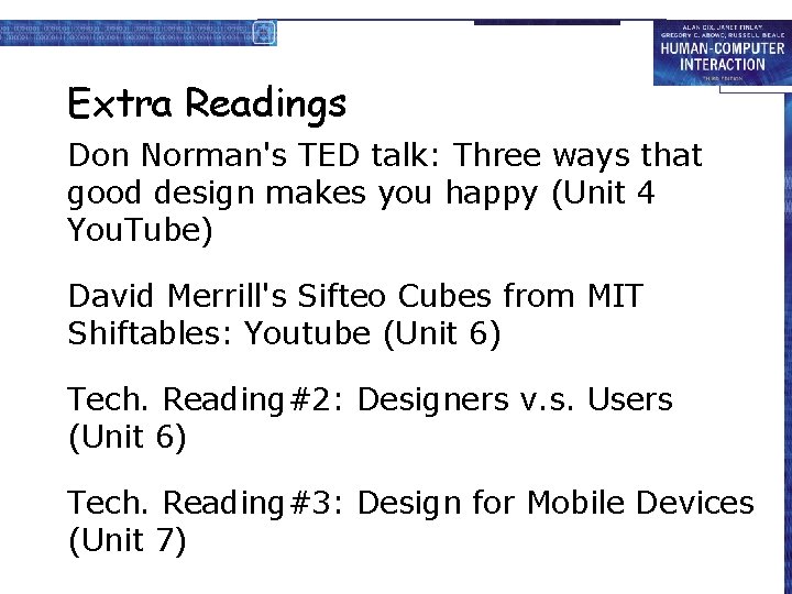 Extra Readings Don Norman's TED talk: Three ways that good design makes you happy