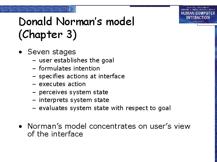 Donald Norman’s model (Chapter 3) • Seven stages – – – – user establishes