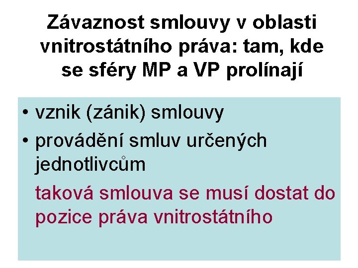Závaznost smlouvy v oblasti vnitrostátního práva: tam, kde se sféry MP a VP prolínají