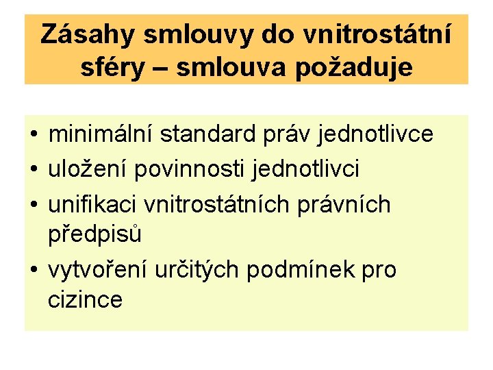 Zásahy smlouvy do vnitrostátní sféry – smlouva požaduje • minimální standard práv jednotlivce •