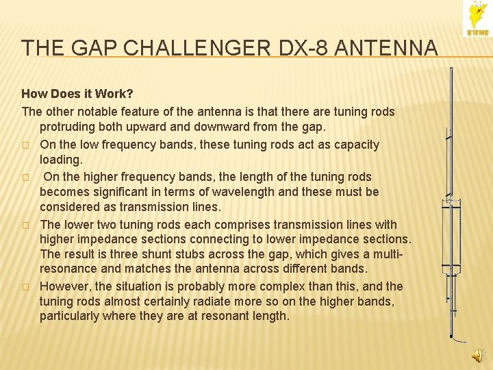THE GAP CHALLENGER DX-8 ANTENNA How Does it Work? The other notable feature of