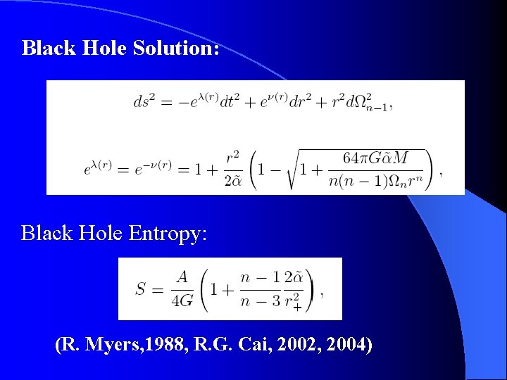 Black Hole Solution: Black Hole Entropy: (R. Myers, 1988, R. G. Cai, 2002, 2004)