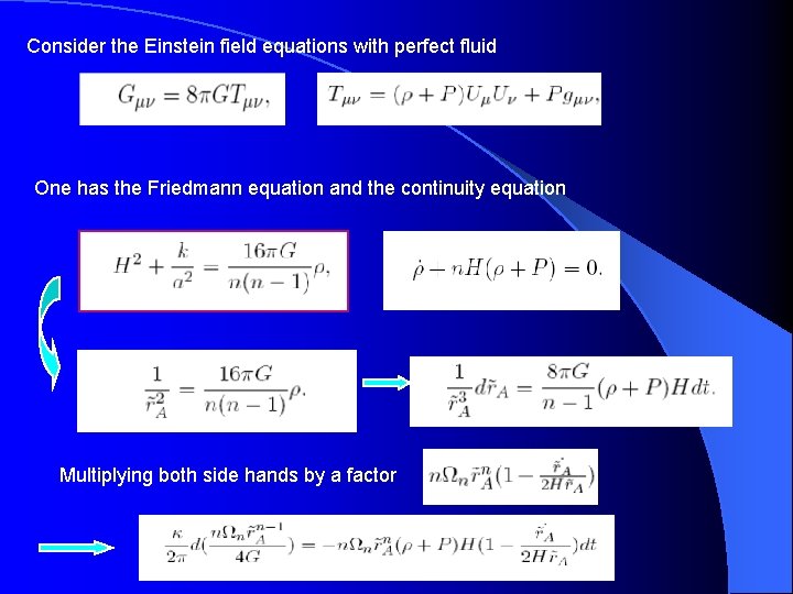 Consider the Einstein field equations with perfect fluid One has the Friedmann equation and