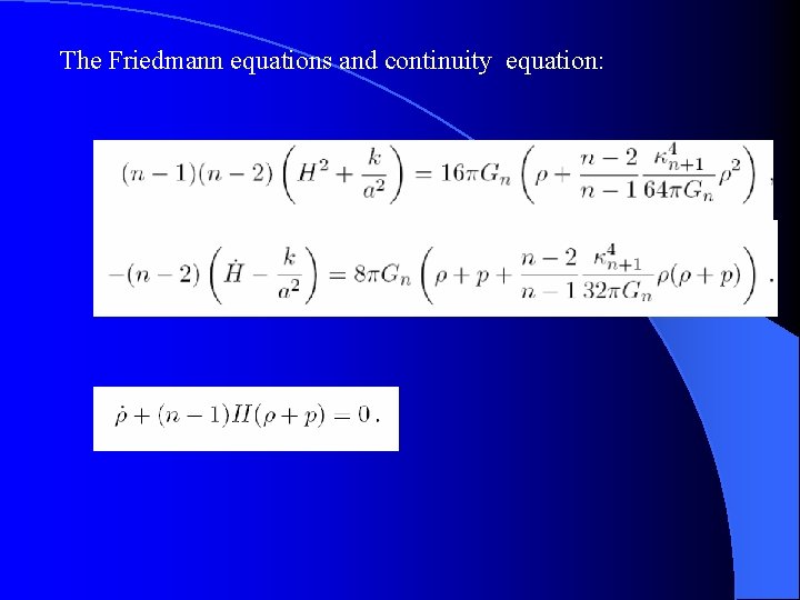 The Friedmann equations and continuity equation: 